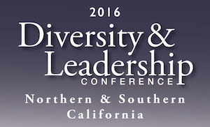 2016 Diversity & Leadership Conference Northern & Southern California